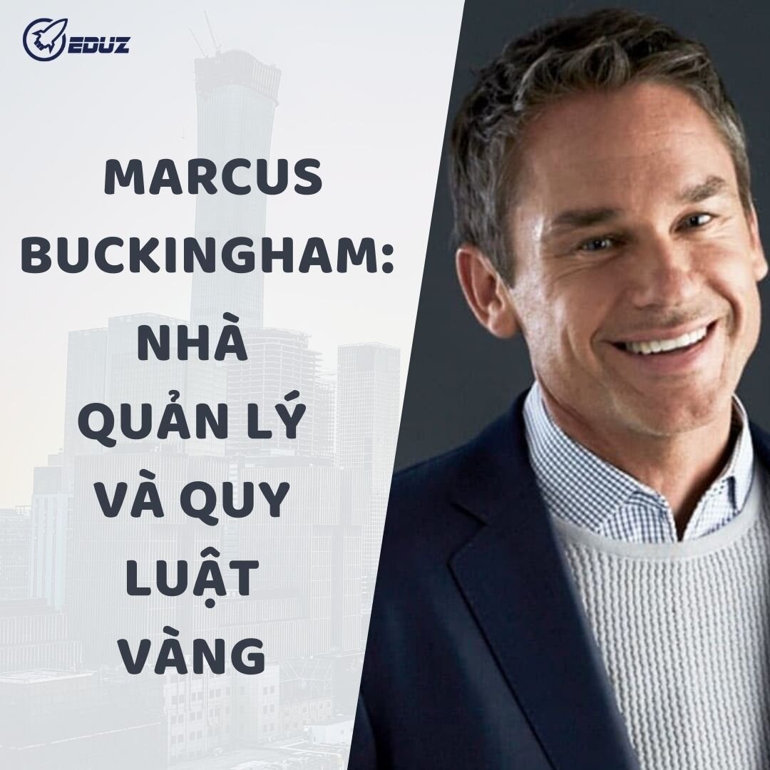 Marcus Buckingham: Nhà Quản Lý Và Quy Luật Vàng