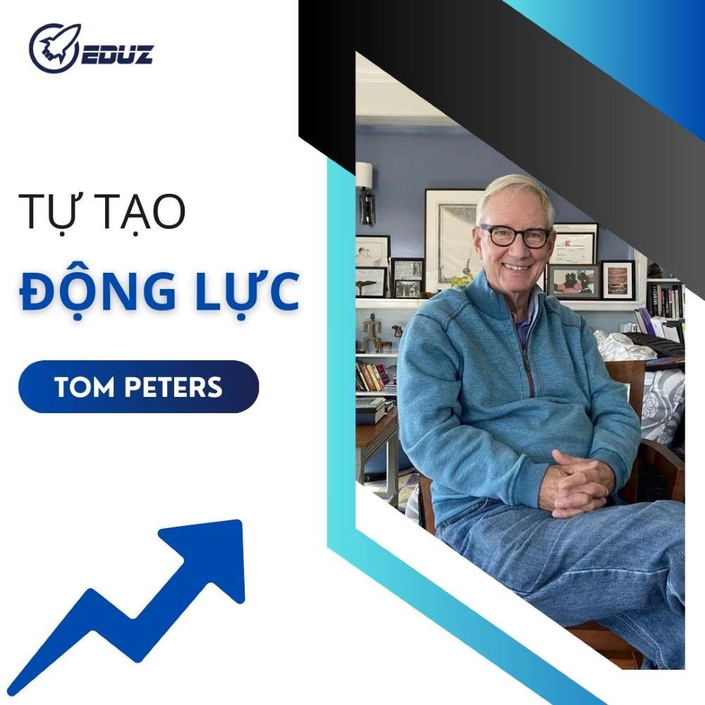 Tom Peters: Tự Tạo Động Lực