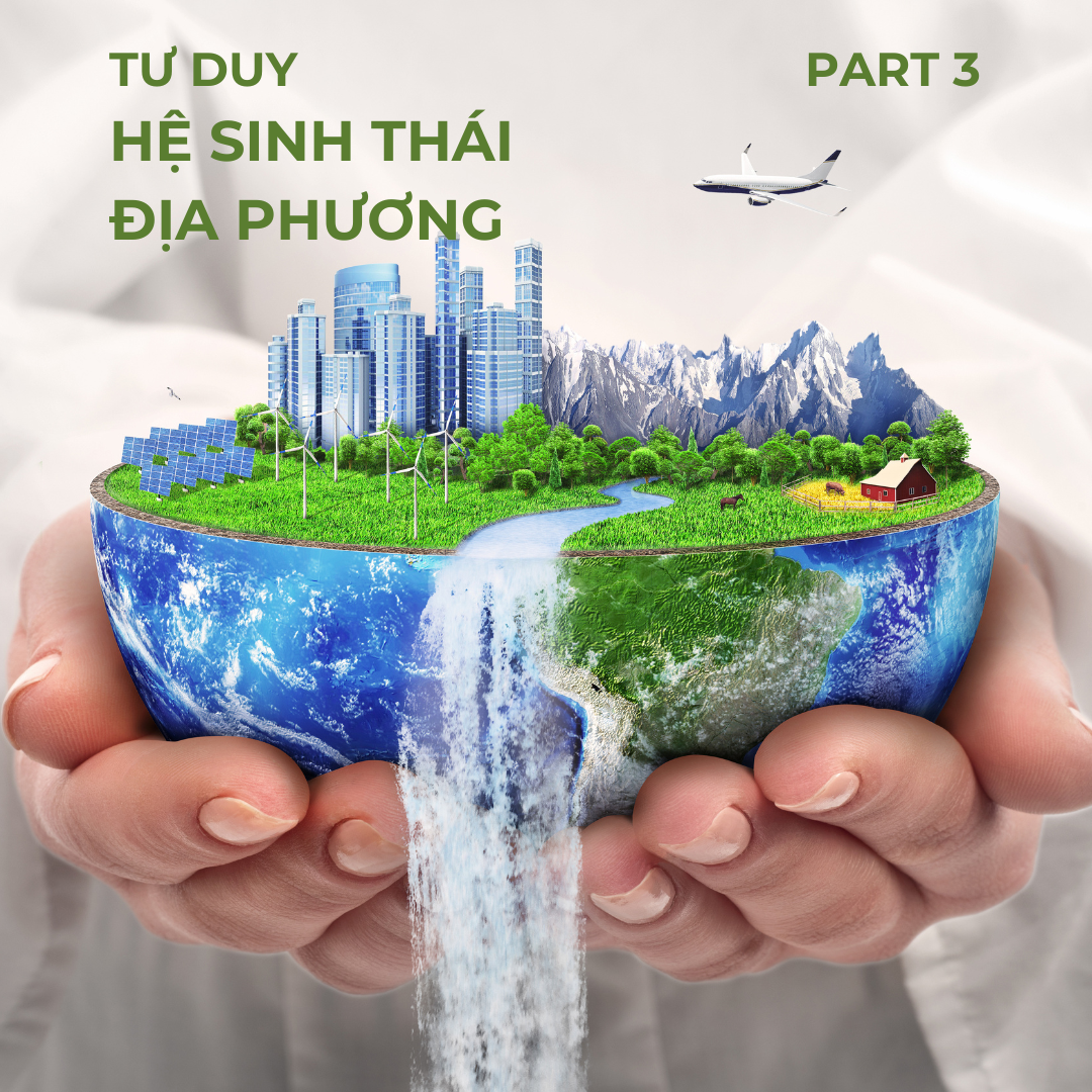 Tư Duy Hệ Sinh Thái Địa Phương - Part 3