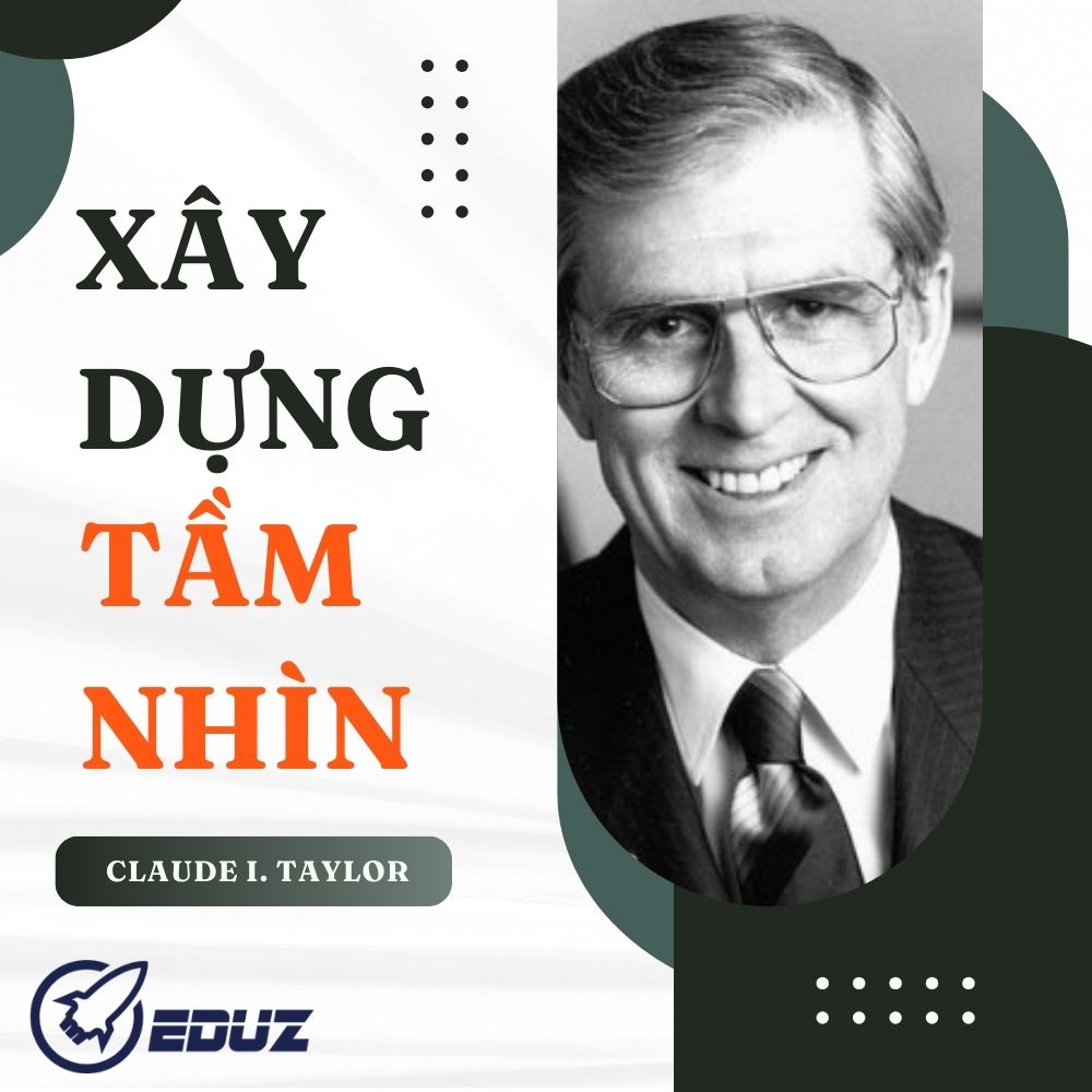 Claude I. Taylor: Xây Dựng Tầm Nhìn