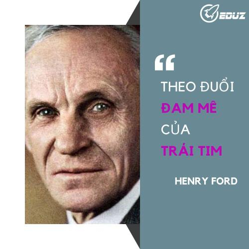 HENRY FORD: Theo Đuổi Đam Mê Của Trái Tim