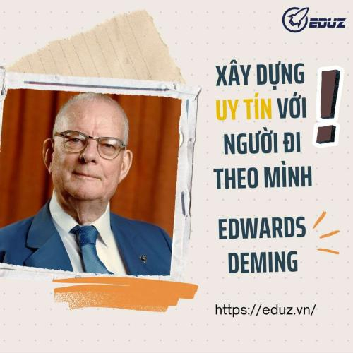 Edwards Deming: Xây Dựng Uy Tín Với Người Đi Theo Mình