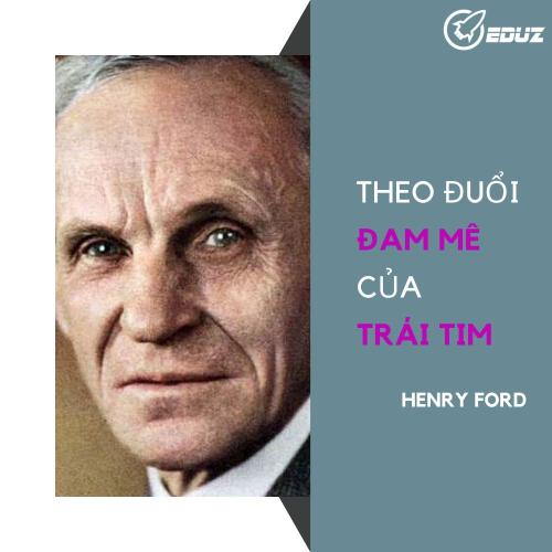 HENRY FORD: Theo Đuổi Đam Mê Của Trái Tim