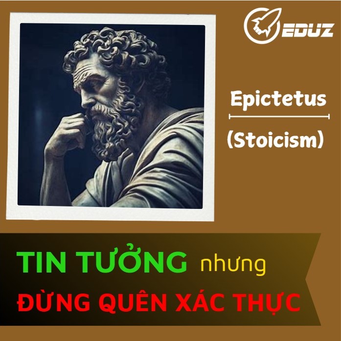 Epictetus: Tin Tưởng, Nhưng Đừng Quên Xác Thực