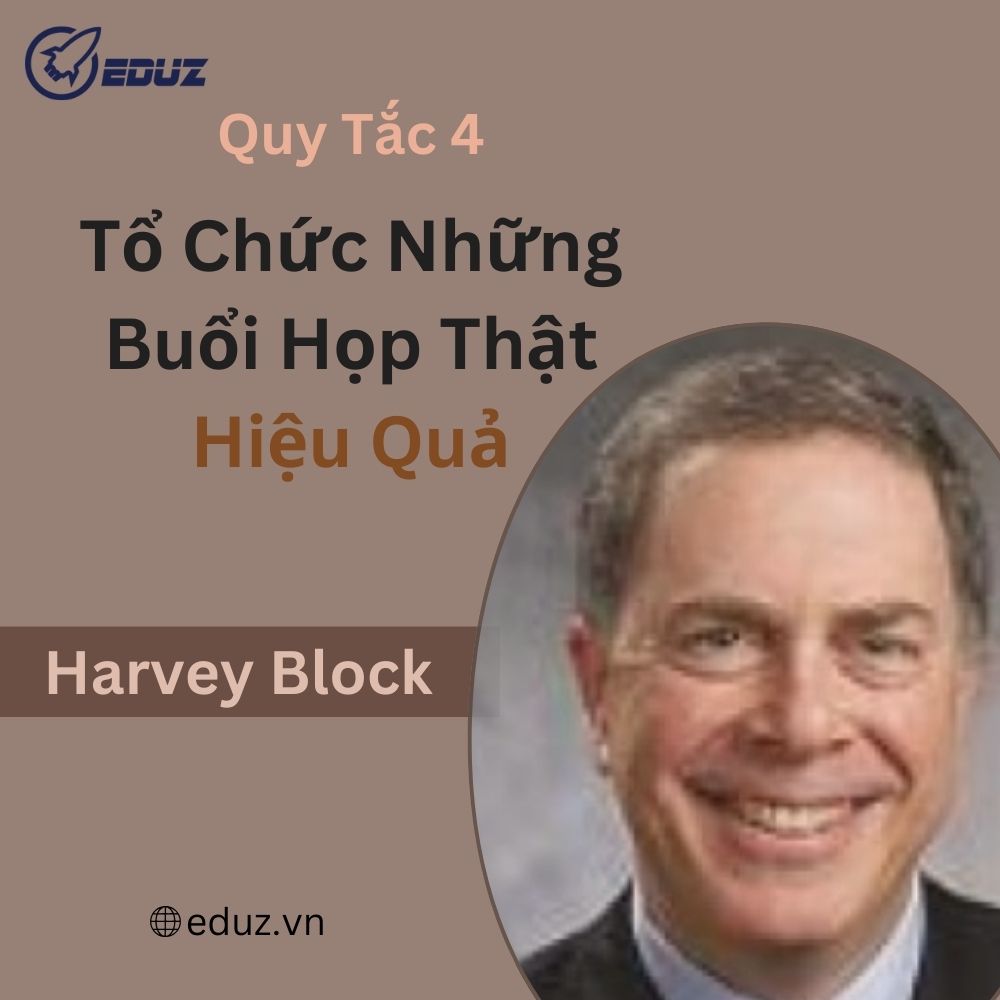 Quy Tắc 4: Tổ Chức Những Buổi Họp Thật Hiệu Quả