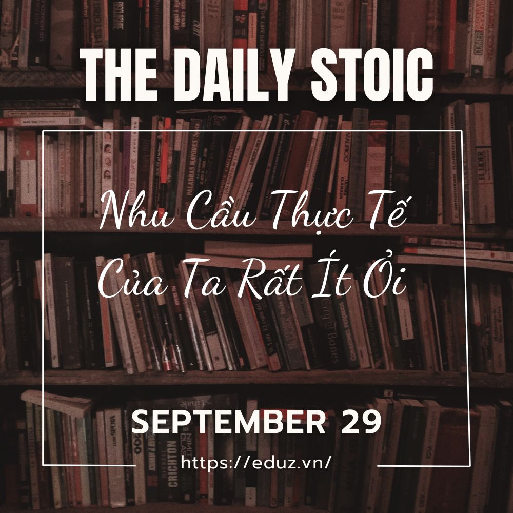 Ngày 29 Tháng 9_The Daily Stoic_Nhu Cầu Thực Tế Của Ta Rất Ít Ỏi