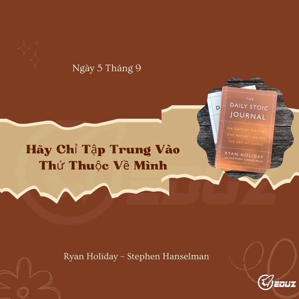 Ngày 5 Tháng Chín: Hãy Chỉ Tập Trung Vào Thứ Thuộc Về Mình