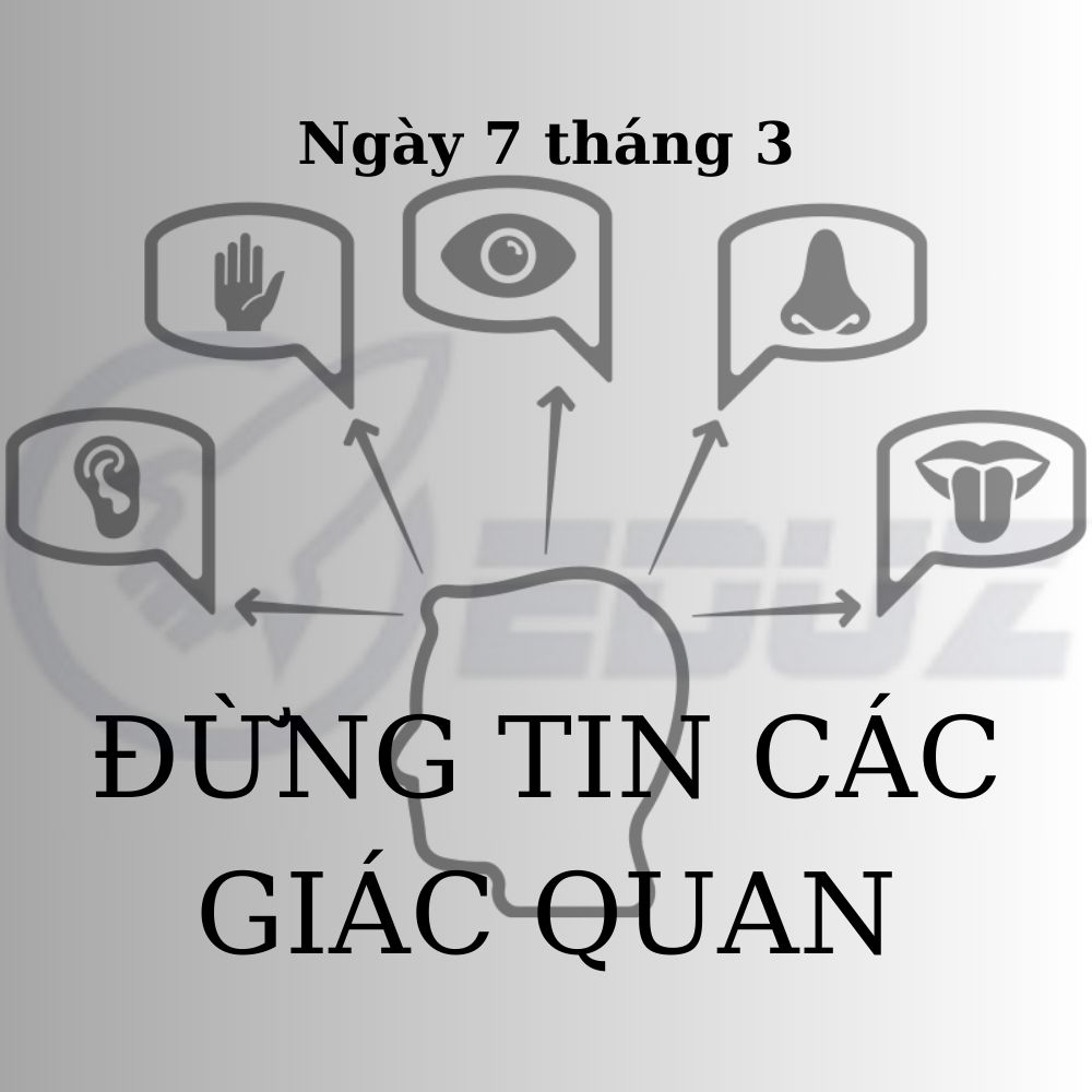 Ngày 7 Tháng 3 - Đừng Tin Các Giác Quan