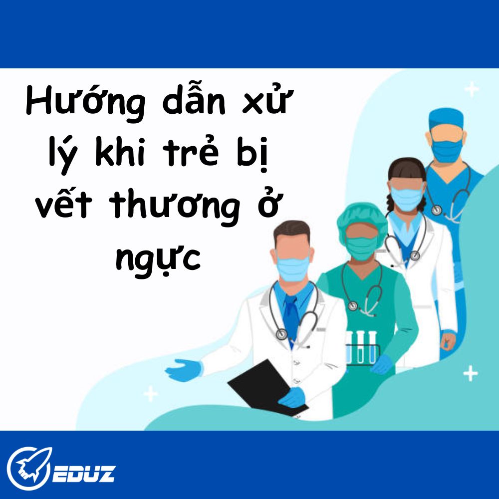 Hướng Dẫn Sơ Cứu Vết Thương Ở Ngực Cho Trẻ