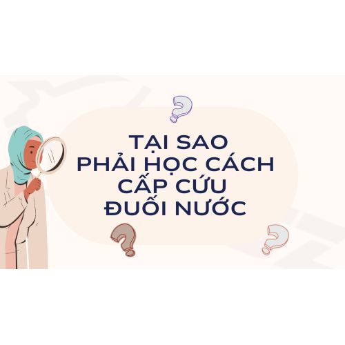 5. Tại Sao Phải Học Cách Cấp Cứu Đuối Nước?