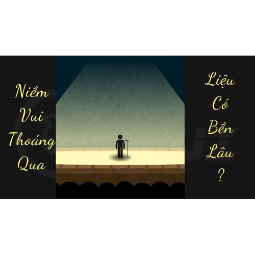 2.Niềm Vui Thoáng Qua: Hấp Dẫn Nhưng Tạm Thời