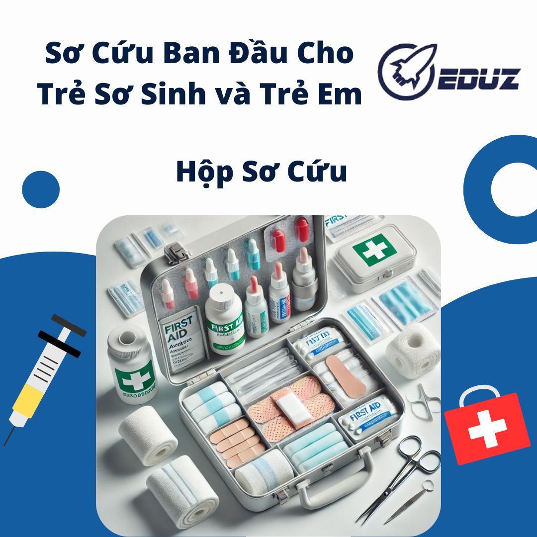 Sơ Cứu Ban Đầu Cho Trẻ Sơ Sinh và Trẻ Em: Những Điều Cần Biết Về Hộp Sơ Cứu