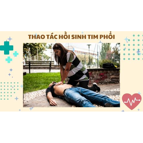 5. Thao tác hồi sinh tim phổi (CPR)