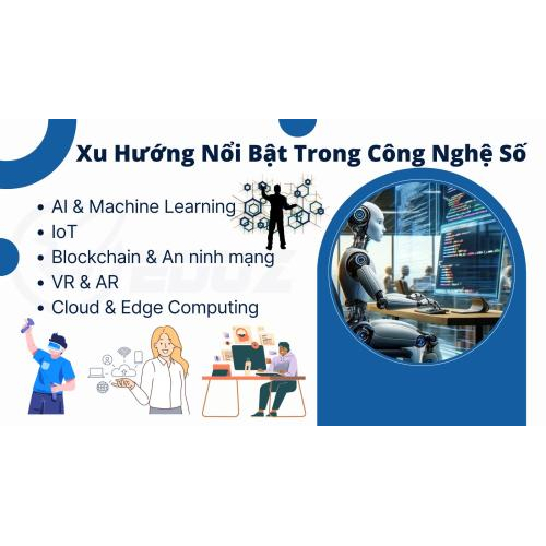 2. Xu hướng nổi bật trong công nghệ số