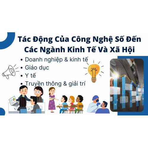 3. Tác động của công nghệ số đến các ngành kinh tế và xã hội