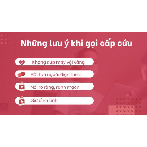 2. Những lưu ý khi gọi cấp cứu