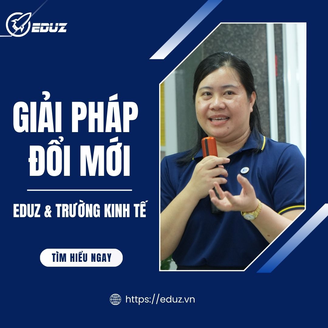 EDUZ & Trường Kinh Tế - Giải Pháp Đổi Mới