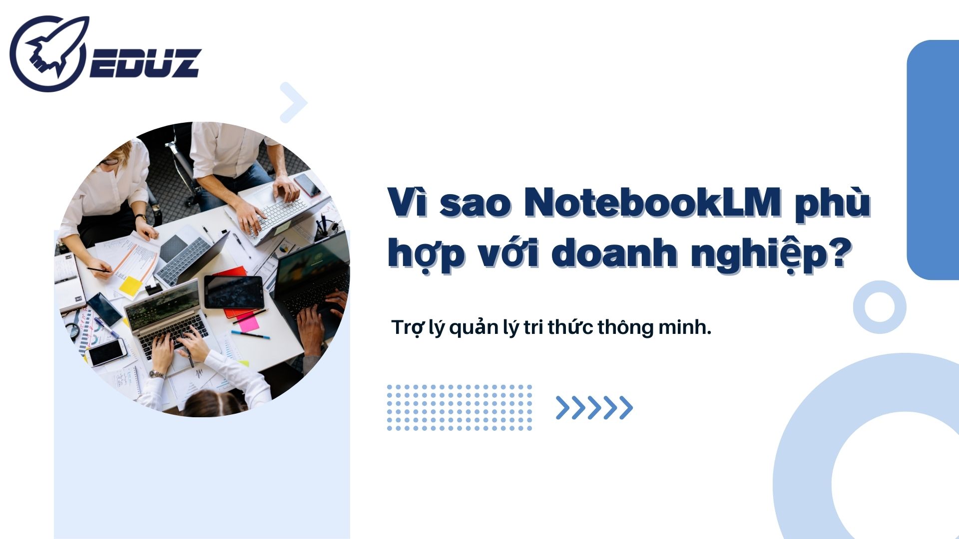 2. Vì sao NotebookLM phù hơp với doanh nghiệp