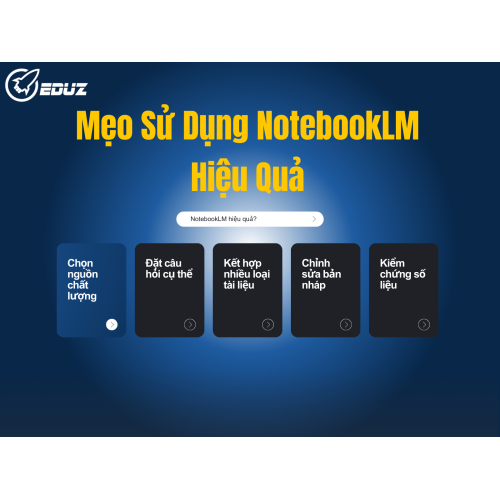 4. Mẹo Sử Dụng NotebookLM Hiệu Quả