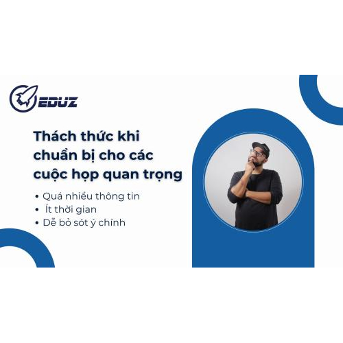 1. Thách thức khi chuẩn bị cho các cuộc họp quan trọng