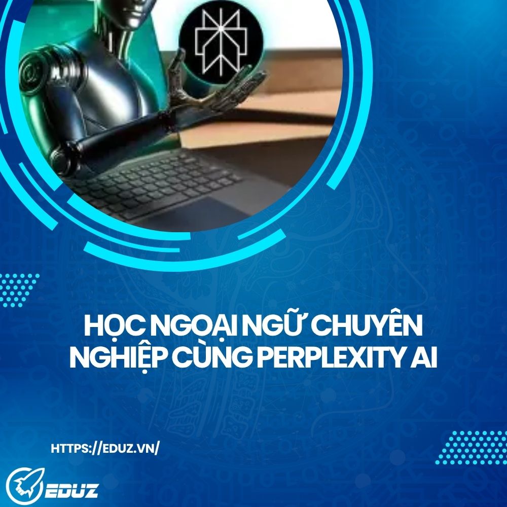 Học Ngoại Ngữ Chuyên Nghiệp - Cách Perplexity Giúp Bạn Luyện Từ Vựng, Ngữ Pháp Và Đối Thoại