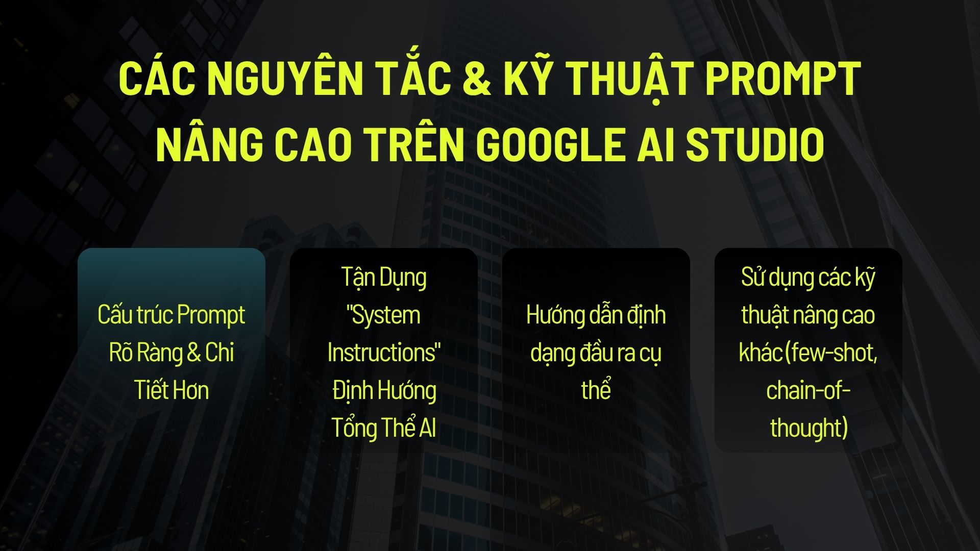 Các nguyên tắc & kỹ thuật prompt nâng cao trên Google AI Studio