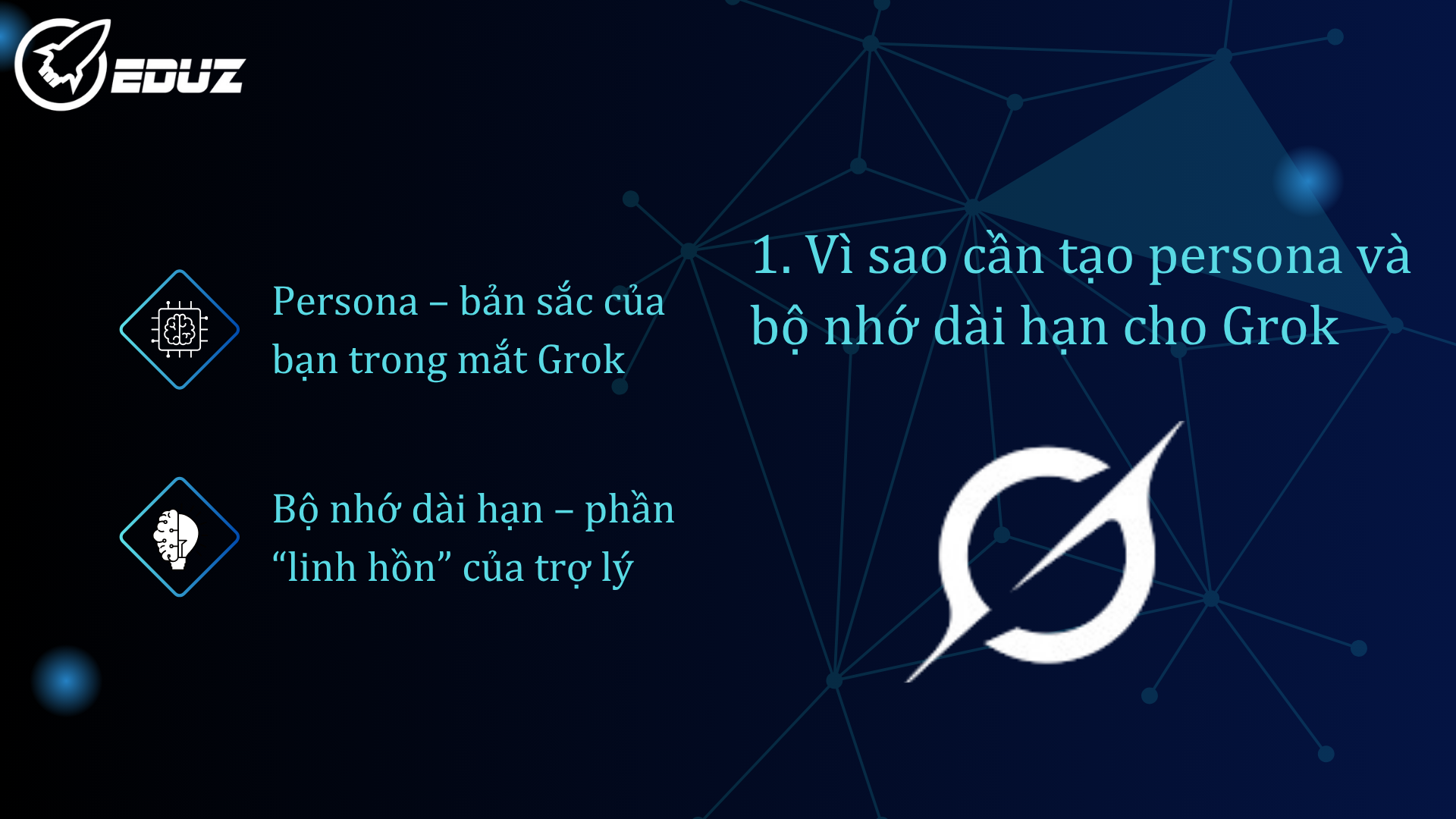 1. Vì sao cần tạo persona và bộ nhớ dài hạn cho Grok
