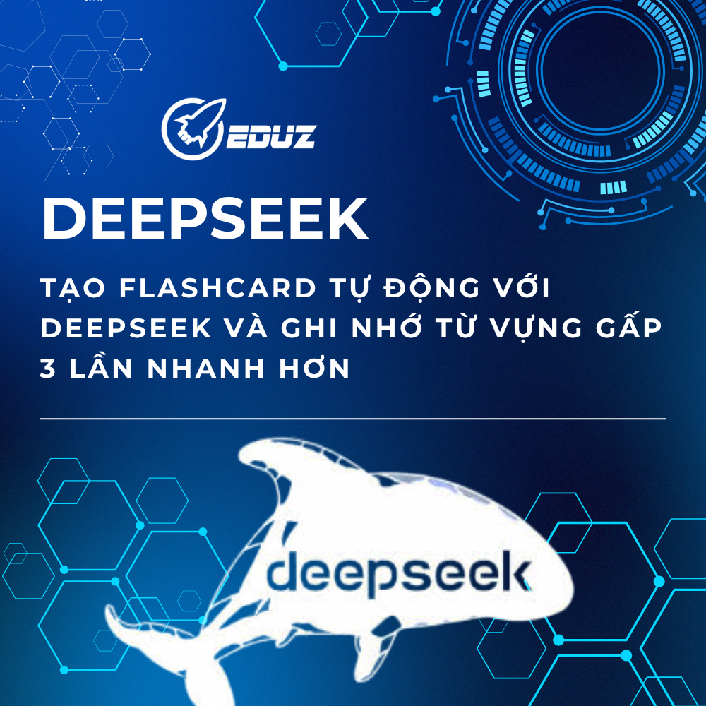 Tạo Flashcard Tự Động Với DeepSeek Và Ghi Nhớ Từ Vựng Gấp 3 Lần Nhanh Hơn