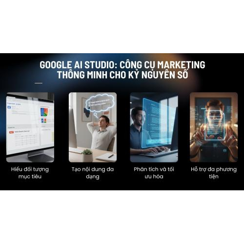 Google AI Studio: Công cụ Marketing thông minh cho kỷ nguyên số