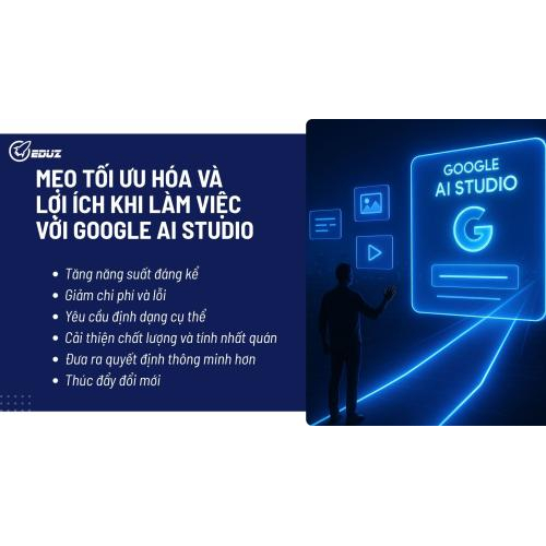 Mẹo tối ưu hóa và lợi ích khi làm việc với Google AI Studio