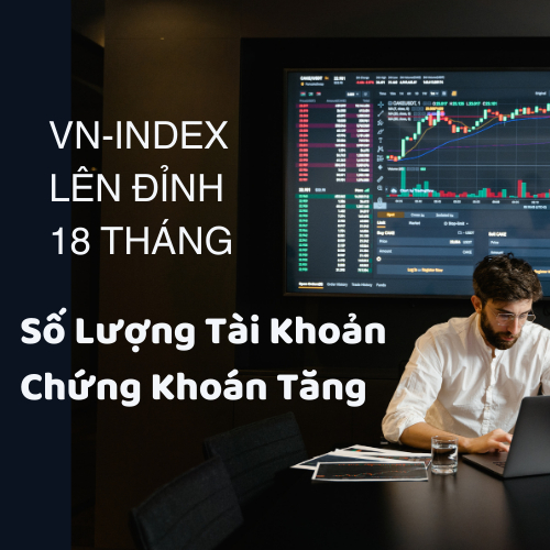 Số Lượng Tài Khoản Chứng Khoán Tăng VN-Index Lên Đỉnh 18 Tháng