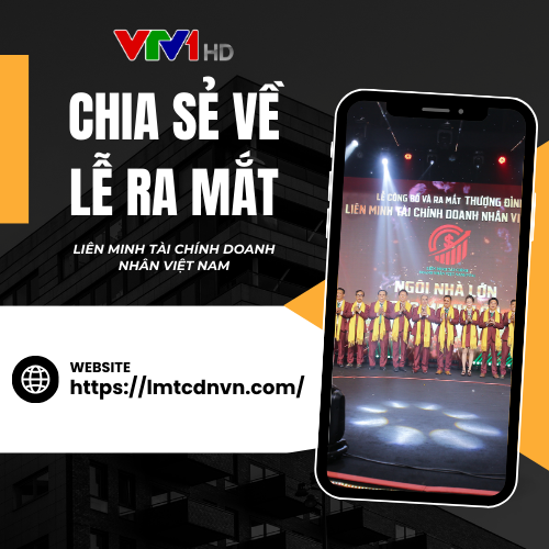 VTV1 Chia Sẻ Về Lễ Ra Mắt Liên Minh Tài Chính Doanh Nhân Việt Nam