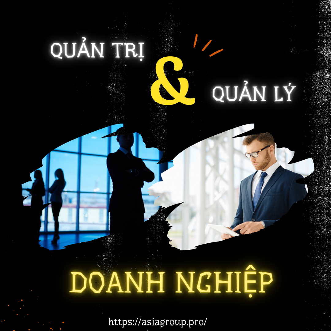 Quản Lý & Quản Trị Doanh Nghiệp Có Thực Sự Giống Nhau