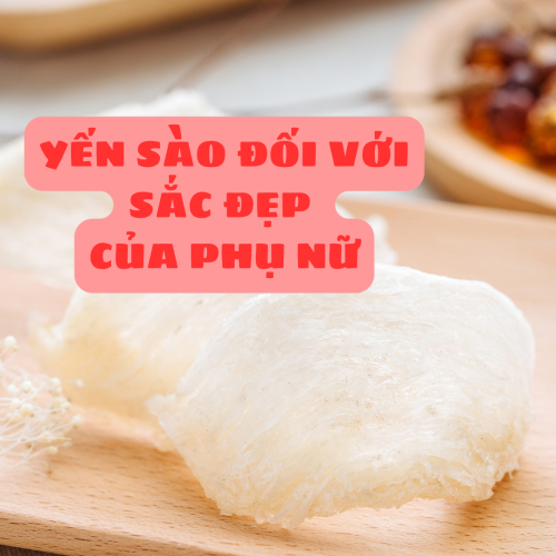 Yến Sào Đối Với Sắc Đẹp Của Phụ Nữ