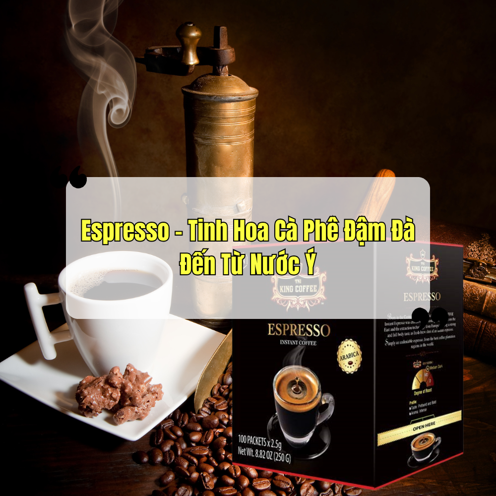 Coffee King Espresso- Tinh Hoa Cà Phê Đậm Đà Đến Từ Nước Ý