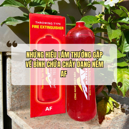 Những Hiểu Lầm Thường Gặp Về Bình Chữa Cháy Dạng Ném AF