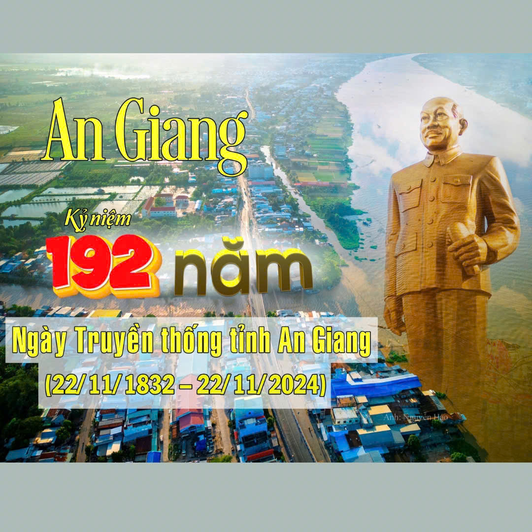 Đẩy Mạnh Tuyên Truyền Kỷ Niệm 192 Năm Ngày Truyền Thống Tỉnh An Giang (1832 - 2024)