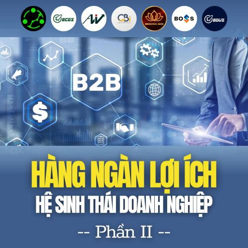 Hệ Sinh Thái Doanh Nghiệp Và Vô Vàn Lợi Ích  - Phần 2