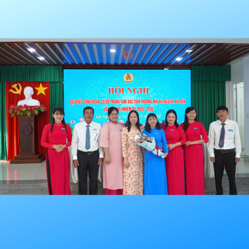 Hội nghị đại biểu công đoàn cơ sở Trung tâm Xúc tiến Thương mại và Du lịch Hà Tiên khóa VII, nhiệm kỳ 2025 – 2030