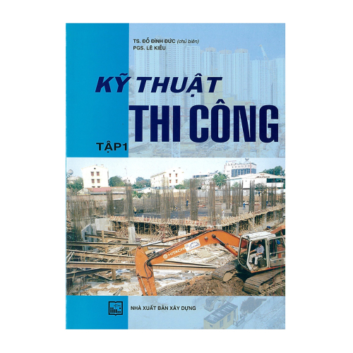 Kỹ Thuật Thi Công - Tập 1